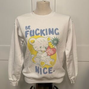 Be F&cking Nice Sweatshirt